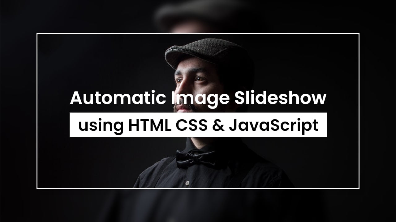 Automatic Image Slider In Html Css Javascript