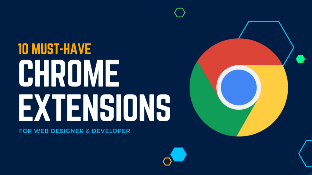 10 Must-Have Chrome Extensions For Web Developers